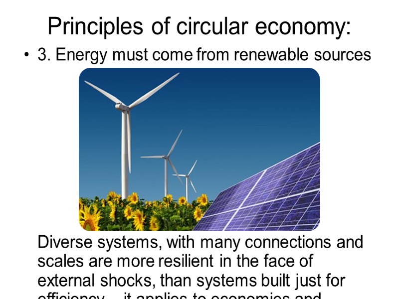 Principles of circular economy: 3. Energy must come from renewable sources Principles of circular economy: 3. Energy must come from renewable sources